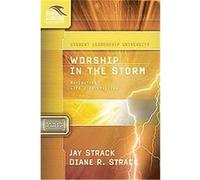 Worship in the Storm, Student Leadership University Study Guide Series Diane Raso Strack, Jay Strack (Auteur)