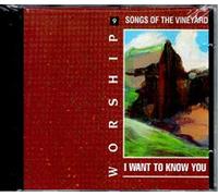 Worship Songs of the Vineyard - I Want to Know You (UK Import)