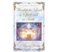 Worship The Lord In Spirit And In Truth