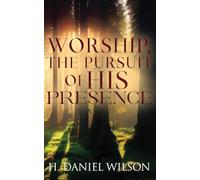 Worship, The Pursuit of HIS Presence