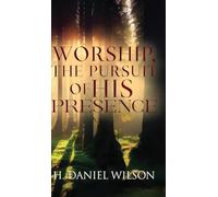 Worship, The Pursuit of HIS Presence