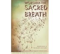 Worship-The Sacred Breath: Modern Music in the Ancient Sanctuary