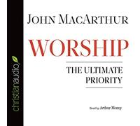 Worship: The Ultimate Priority