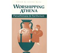 Worshipping Athena : Panathenaia et Parthenon – University of Wisconsin Press
