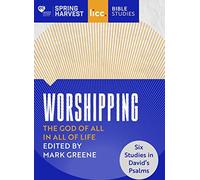 Worshipping : The God of All in All of Life : six studies in David's Psalms,