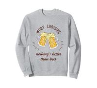 Worst Crossing Nothing's Better Than Beer Cadeau Amusant pour bière Sweatshirt