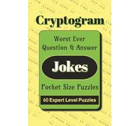 Worst Ever Question & Answer Jokes Cryptogram Puzzle Book: Pocket-Size 4x6 Joke Puzzle Book Featuring Hilarious Dad Jokes, Clean Humor, and Brain-Teasing Word Codes | Answers Included