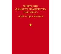 Worte Des »Ärmsten Präsidenten Der Welt« José »Pepe« Mujica