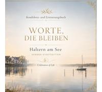Worte, die bleiben: Kondolenz- und Erinnerungsbuch * Celebration of Life Collection * "Haltern am See": mit persönlichen Eintragungen während oder nach der Trauerfeier, 150 Seiten, 21,5 x 21,5 cm