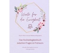 Worte für die Ewigkeit. Das JA-Wort von non-binären Ehepaaren. Das Hochzeitsgästebuch zwischen Fragen & Freiraum: Schreibe dein Kapitel in unserer ... Paaren mit Fragebögen & blanko Seiten