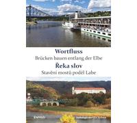 Wortfluss - Brücken bauen entlang der Elbe. Řeka slov - Stavění mostů podél Labe: Anthologie des FDA Sachsen