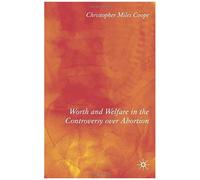 Worth and Welfare in the Controversy over Abortion Christopher Coope (Auteur)