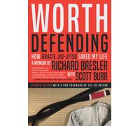 Worth Defending: How Gracie Jiu-Jitsu Saved My Life