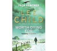 Worth Dying For Lee Child Lee Child (Auteur)