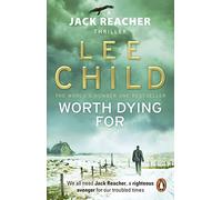 Worth Dying For: The heart-stopping Jack Reacher thriller from the No.1 Sunday Times bestselling author