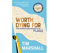 Worth Dying for: The Power and Politics of Flags