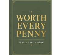 Worth Every Penny: A Budget Planner to Track Expenses, Manage Bills, Build Savings & Reach Financial Goals