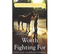 Worth Fighting For: Love, Loss, and Moving Forward