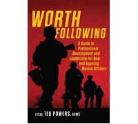 Worth Following A Guide to Professional Development and Leadership for New and Aspiring Marine Officers - Edwin Powers - Naval Institute Press - ebook (ePub) - Livre