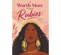 Worth More Than Rubies: A Proverbs 31 Woman in Action Devotional for black women