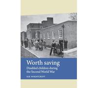 Worth Saving: Disabled Children During the Second World War