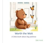 Worth the Wait: A little book about big patience