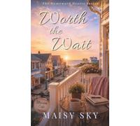 Worth the Wait: Big City Meets Small Town Romance