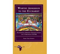 Worthy Admission to the Eucharist: The Ethiopian Orthodox Tewahedo Church and 1 Corinthians 11:27-29