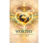 WORTHY: Breaking the Silent Contracts Around Love, Money and Power