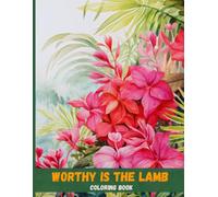 Worthy is the Lamb: Inspirational Bible Coloring Book