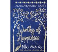 Worthy of Happiness: Arabian Knights - Book 2