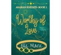 Worthy Of Love: Arabian Knights - Book 1 Paperback By Elle Marie
