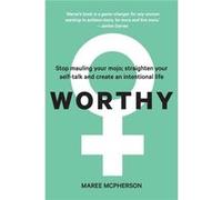 WORTHY Stop mauling your mojo straighten your selftalk and create an intentional life - Maree McPherson - BookPOD - Livre en Anglais Maree McPhersonMaree McPherson (Auteur)