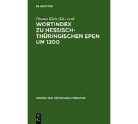 Wortindex Zu Hessisch-Thuringischen Epen Um 1200, Indices Zur Deutschen Literatur Barbara Kronsfoth, Joachim Bumke, Thomas Klein (Auteur)