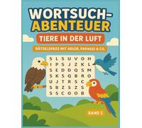 Wortsuch-Abenteuer: Tiere in der Luft - Rätselspaß mit Adler, Papagei & Co.: Wortsuche für Kinder ab 6 Jahren - Tierische Rätsel mit Vögeln & Flugtieren
