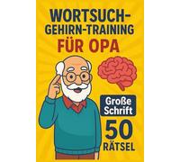Wortsuch-Gehirntraining für Opa - 50 Rätsel für Konzentration & Gedächtnis in großer Schrift: Wortsuchrätsel für Männer & Großväter - unterhaltsames ... mit extra großer Schrift und Lösungen