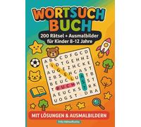 Wortsuchbuch: 200 spannende Wortsuchrätsel für Kinder 8-12 Jahre - im großen DIN-A4-Format, mit Lösungen & Ausmalbildern zu jedem Thema. Fördert Konzentration, Wortschatz & Kreativität spielerisch!
