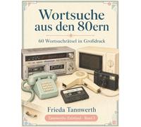 Wortsuche aus den 80ern: 60 Wortsuchrätsel in Großdruck - Erinnerungen an den Alltag der 80er Jahre