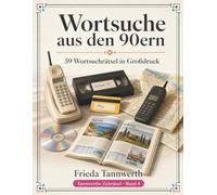 Wortsuche aus den 90ern: 59 Wortsuchrätsel in Großdruck - Erinnerungen an den Alltag der 90er Jahre