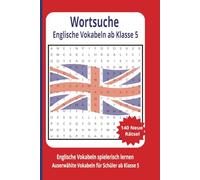 Wortsuche Englische Vokabeln ab Klasse 5: Wortsuchen mit über 140 neuen Rätseln über englische Vokabeln | 15,2 cm x 22,9 cm, 212 Seiten | Das perfekte ... 5. Englische Vokabeln lernen leicht gemacht.