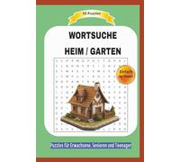 WORTSUCHE HEIM / GARTEN: Alles über das Heim, Haus, Garten und mehr ... | 55 Puzzles | Einfach zu lesen | Puzzles für Erwachsene, Senioren und ... | Format 6x9 | 15,24 × 22,81 cm | 110 Seiten