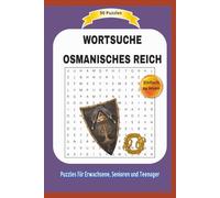 WORTSUCHE OSMANISCHES REICH: Alles über dessen Eroberungen, die Kultur und mehr ... | Einfach zu lesen | 50 Puzzles | Puzzles für Erwachsene, Senioren ... | Format 6x9 | 15,24 x 22.81 cm | 100 Seiten
