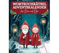 Wortsuchrätsel Adventskalender für Oma und Opa: Ein Adventskalender voller liebevoller Rätsel - jeden Tag zwei besondere Momente für Oma und Opa