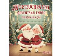 Wortsuchrätsel Adventskalender für Oma und Opa: Zwei Rätsel pro Tag für liebevolle Adventsmomente mit Oma und Opa - festlich, unterhaltsam und mit Herz gestaltet