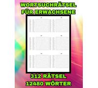 Wortsuchrätsel Für Erwachsene, 312 Rätsel, 12480 Wörter,: Aktivitätsbuch & Denkspiele für Jugendliche und Senioren, Buchstabenrätsel in großer Schrift