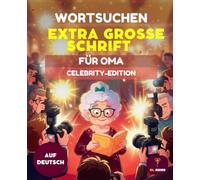 WORTSUCHRÄTSEL FÜR OMA - GROSSE SCHRIFT | 50 UNTERHALTSAME RÄTSEL MIT LÖSUNGEN | CELEBRITY-EDITION | FÜR SENIOREN: Großdruck Rätselbuch für Oma für ... Gedächtnisübungen & Entspannende Aktivitäten