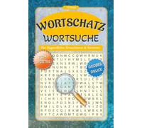 Wortsuchrätsel Wortschatz - Rätsel in Großdruck für Jugendliche, Erwachsene und Senioren