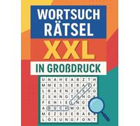 Wortsuchrätsel XXL in Großdruck: Das Rätselbuch der Wörtersuche für Erwachsene & Senioren