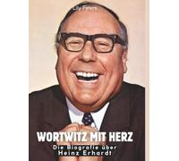 Wortwitz mit Herz: Die Biografie über Heinz Erhardt. Hochwertige Hardcoverausgabe