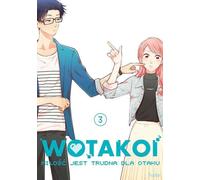 Wotakoi. L'amour est difficile pour les otakus. Volume 3